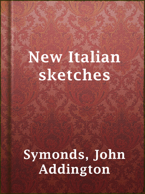 Title details for New Italian sketches by John Addington Symonds - Wait list